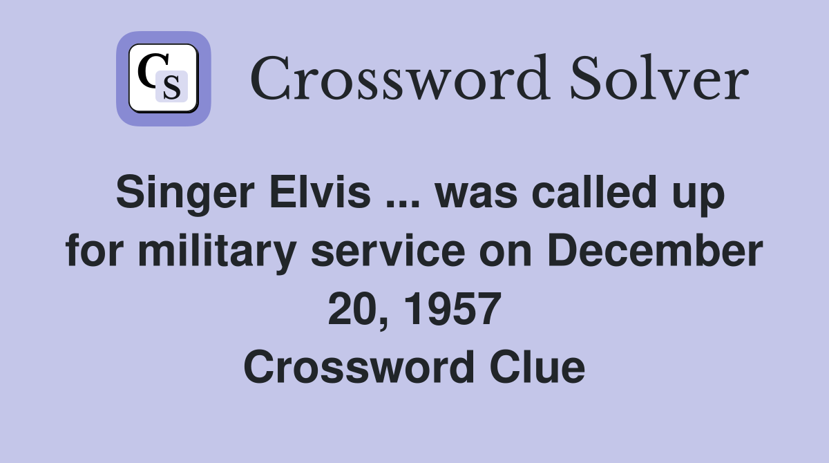 Singer Elvis was called up for military service on December 20